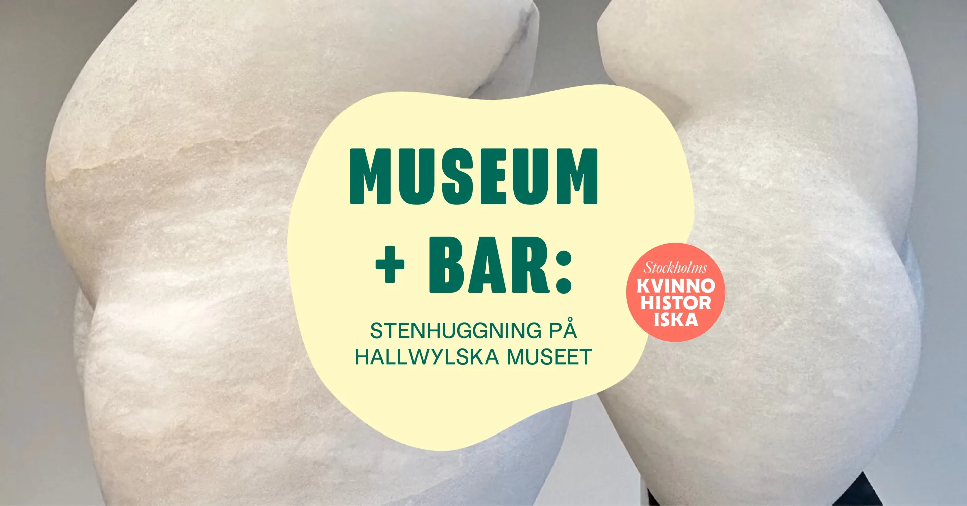 Konstverk i bakgrunden och på konstverket står texten Museums + bar: Stenhuggning på Hallwylska museet - samarbete med Kvinnohistoriska